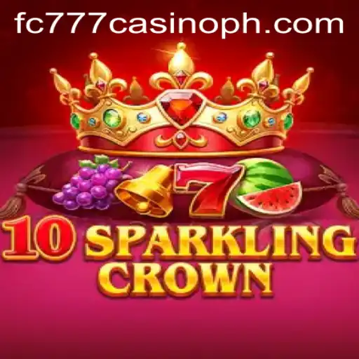 10SparklingCrown Casino Game: A Dazzling Experience with FC777 Casino