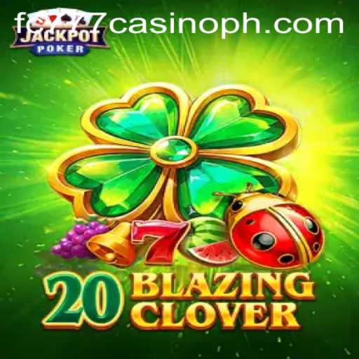 Discover the Thrills of 20BlazingClover at FC777 Casino