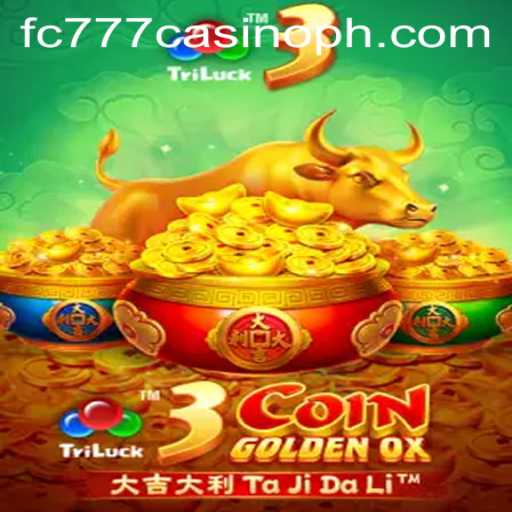 Exploring the Excitement of 3CoinGoldenOX at FC777 Casino