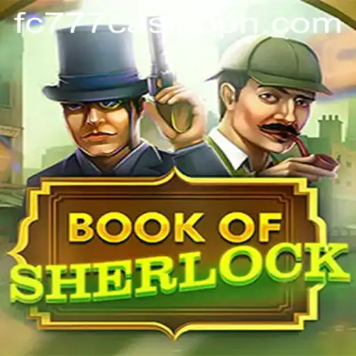 Discover the Mysteries of Book of Sherlock at FC777 Casino