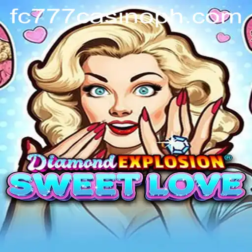 Discover the Sparkling World of DiamondExplosionSweetLove at fc777 Casino