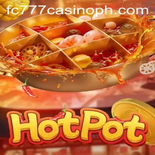 Exploring the Excitement of Hotpot at FC777 Casino