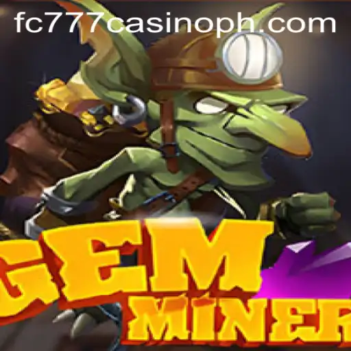 Discovering the Thrilling World of GemMiner at FC777 Casino