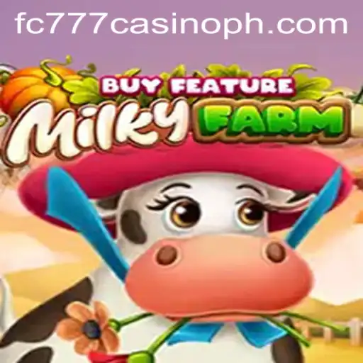 Discover the Thrills of MilkyFarmBuyFeature at fc777 Casino