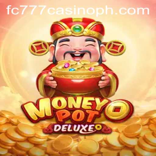 The Thrilling World of MoneyPotDELUXE at FC777 Casino