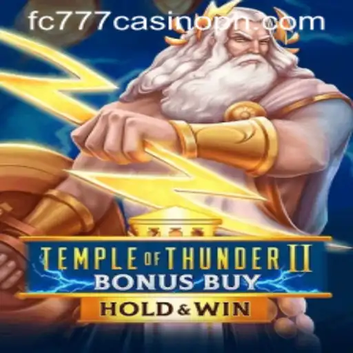 Exploring Temple of Thunder II Bonus Buy at FC777 Casino