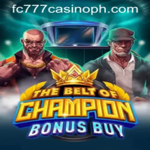 Exploring the Thrilling World of TheBeltOfChampionBonusBuy at FC777 Casino