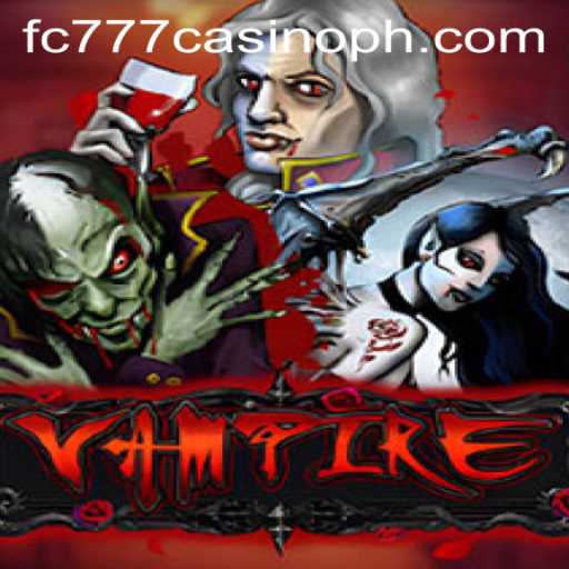 Exploring the Enigmatic World of the Game 'Vampire' at FC777 Casino